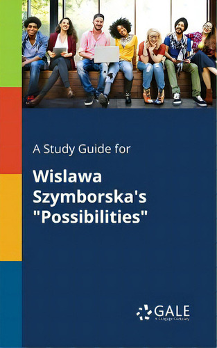 A Study Guide For Wislawa Szymborska's Possibilities, De Gale, Cengage Learning., Vol. 1. Editorial Gale Study Guides, Tapa Blanda En Inglés