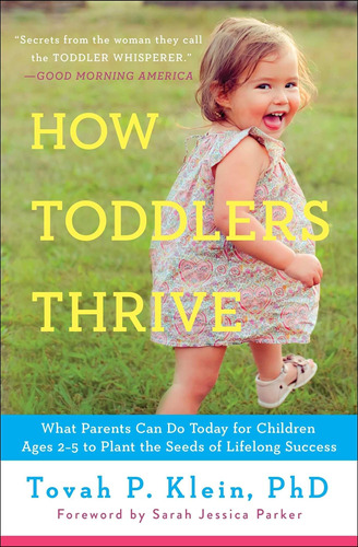 Libro: How Toddlers Thrive: What Parents Can Do Today For Ch