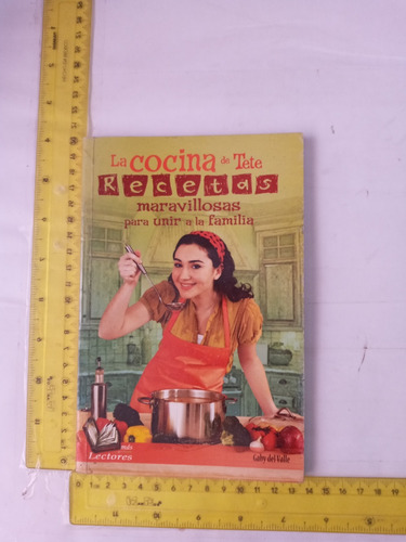 La Cocina De Tete Recetas Maravillosas Gaby Del Valle 