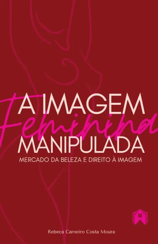 A Imagem Feminina Manipulada: Mercado Da Beleza E Direito À Imagem