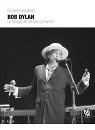 Bob Dylan La Trilogia Del Tiempo Y El Amor - Eduardo Izqu...