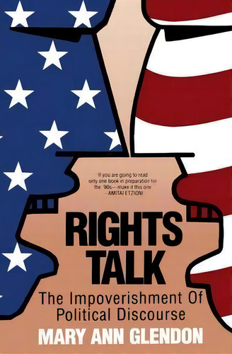 Rights Talk : The Impoverishment Of Political Discourse, De Mary Ann Glendon. Editorial Simon & Schuster, Tapa Blanda En Inglés, 1998