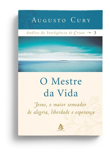 Livro - O Mestre Da Vida - Jesus, O Maior... Augusto Cury