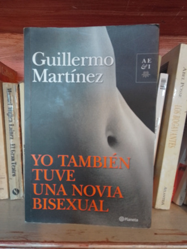 Yo También Tuve Una Novia Bisexual .guillermo Martinez