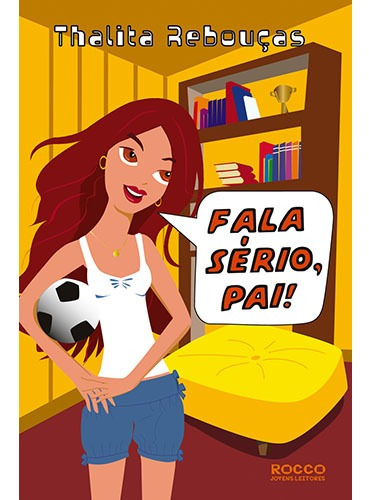 Fala sério, pai!, de Rebouças, Thalita. Editora Rocco Ltda, capa mole em português, 2013
