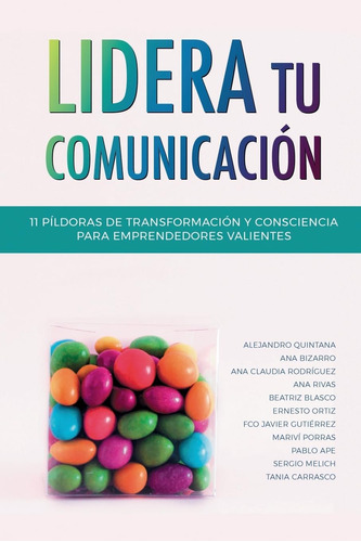 Libro: Lidera Tu Comunicación: 11 Píldoras De Transformación