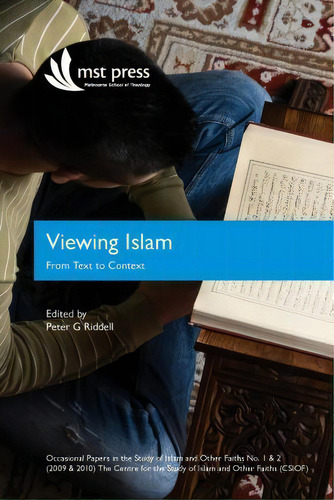 Viewing Islam : From Text To Context: Occasional Papers In The Study Of Islam And Other Faiths No..., De Peter Riddell., Vol. 1. Editorial Mst (melbourne School Of Theology), Tapa Blanda En Inglés