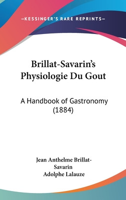 Libro Brillat-savarin's Physiologie Du Gout: A Handbook O...