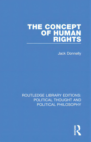 The Concept Of Human Rights, De Donnelly, Jack. Editorial Routledge, Tapa Blanda En Inglés