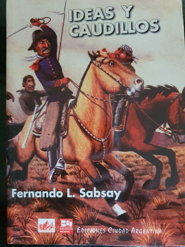 Libro:ideas Y Caudillos- Fernando Sabsay