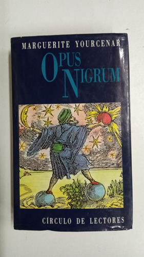 Opus Nigrum - Marguerite Yourcenar - Tapa Dura