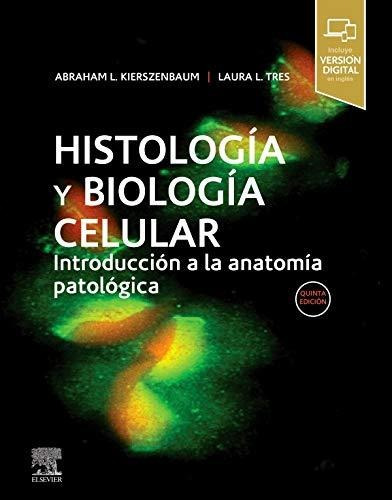 Histología Y Biología Celular, 5ª Ed.: Introducción A La Ana