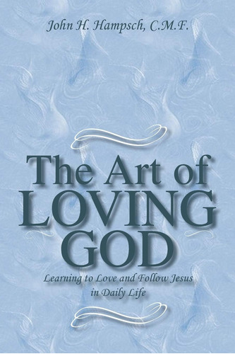 Libro: The Art Of Loving God: Learning To Love And Follow In