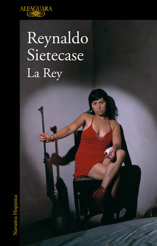 Libro La Rey - Reynaldo Sietecase - Alfaguara