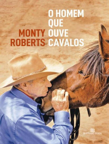 O homem que ouve cavalos, de Roberts, Monty. Editora BERTRAND, capa mole, edição 27 em português, 2023