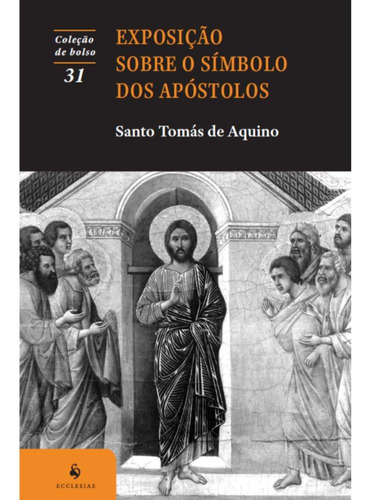 Exposição Sobre O Símbolo Dos Apóstolos, De Santo Tomás De Aquino. Editora Ecclesiae, Capa Mole, Edição 1 Em Português, 2023