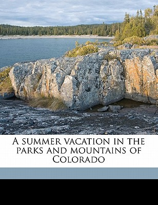 Libro A Summer Vacation In The Parks And Mountains Of Col...