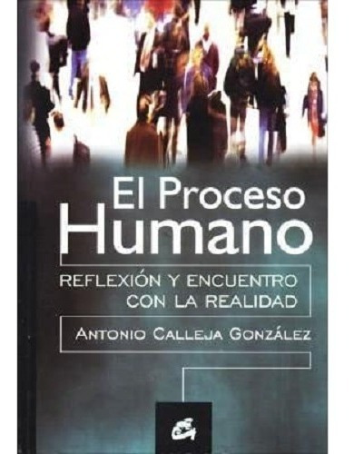 Libro El Proceso Humano Reflexión Y Realidad A C González