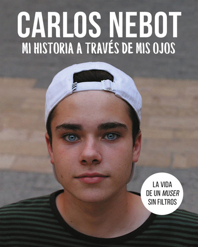 Carlos Nebot Mi Historia A Traves De Mis Ojos - Nebot, Ca...