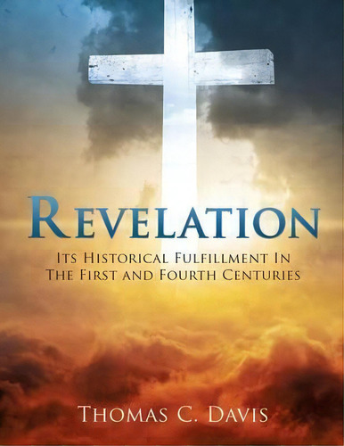 Revelation, De Thomas C Davis. Editorial Xulon Press, Tapa Blanda En Inglés