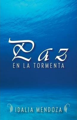 Paz En La Tormenta - Idalia Mendoza (paperback)