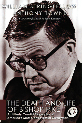 The Death And Life Of Bishop Pike: An Utterly Candid Biography Of America's Most Controversial Cl..., De Stringfellow, William. Editorial Wipf & Stock Publ, Tapa Blanda En Inglés