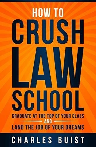 How To Crush Law School Graduate At The Top Of Your., De Buist Esq., Charles. Editorial Independently Published En Inglés