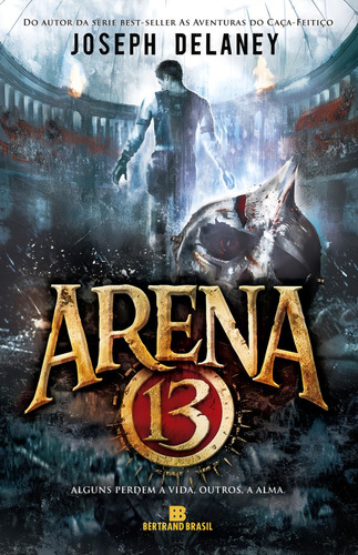 Livro Arena 13 de Delaney Joseph vol 1 Editora Bertrand Brasil Capa Mole em Português 2016