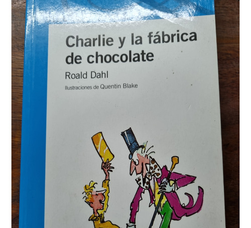 Charlie Y La Fabrica De Chocolate    Alfaguara 