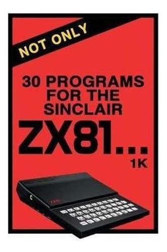 Libro Not Only 30 Programs For The Sinclair Zx81 - Retro ...
