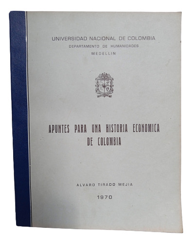 Apuntes De Historia Económica De Colombia - Álvaro Tirado M