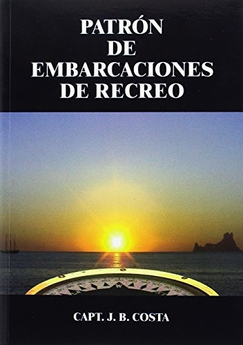 Patrón De Embarcaciones De Recreo, De Juan B. Costa. Editorial Estudios Nauticos Costa C B, Tapa Blanda En Español, 2014