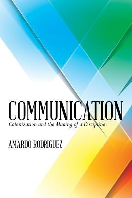 Libro Communication: Colonization And The Making Of A Dis...