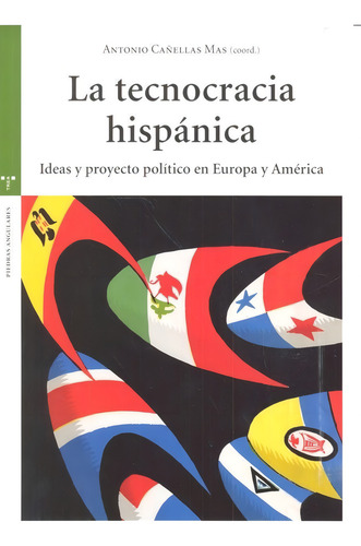 La Tecnocracia Hispãâ¡nica: Ideas Y Proyecto Político En Europa Y América, De Cañellas Mas, Antonio., Vol. 1. Editorial Ediciones Trea, S.l., Tapa Blanda En Español