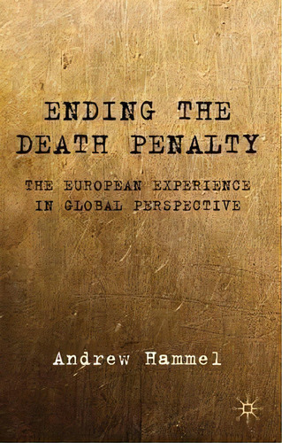 Ending The Death Penalty, De Andrew Hammel. Editorial Palgrave Macmillan, Tapa Dura En Inglés