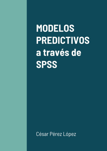 Libro: Modelos Predictivos A Través De Spss (spanish Edition