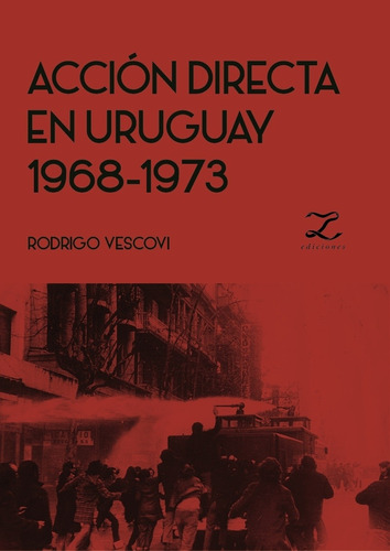 Accion Directa En Uruguay 1968-1973 - Vescovi