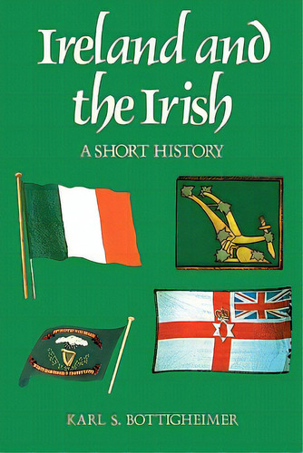Ireland And The Irish: A Short History, De Bottigheimer, Karl S.. Editorial Columbia Univ Pr, Tapa Blanda En Inglés