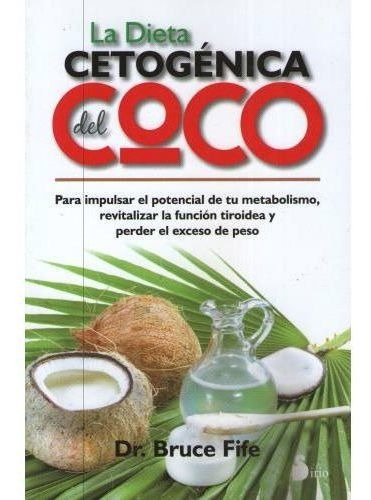 DIETA CETOGENICA DEL COCO, LA, de FIFE, DR. BRUCE. Editorial Salamandra en español