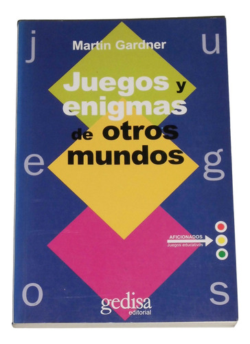 Juegos Y Enigmas De Otros Mundos / Martin Gardner