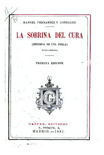 La Sobrina Del Cura, (historia De Una Perla), De Fernandez Y. Gonzalez, Manuel. Editorial Createspace, Tapa Blanda En Español