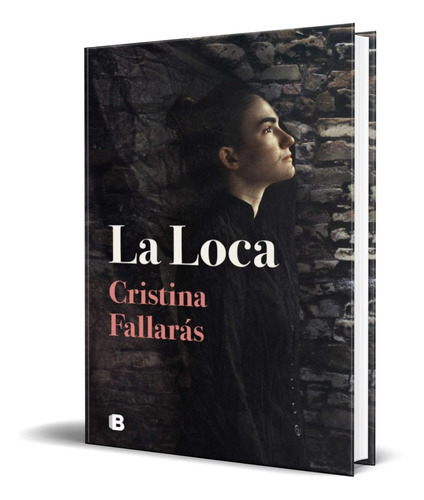 La Loca, De Cristina Fallaras. Editorial S.a. Ediciones B, Tapa Blanda En Español, 2022