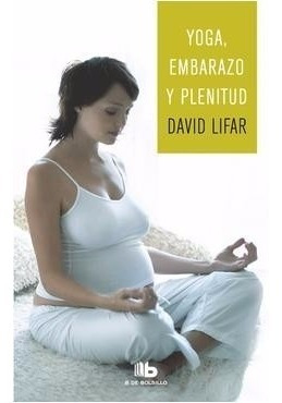 Yoga Embarazo Y Plenitud De David Lifar Ed De Bolsillo