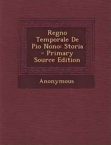 Regno Temporale De Pio Nono, De Anonymous. Editorial Nabu Press, Tapa Blanda En Inglés