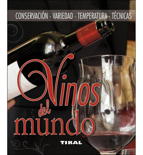 Vinos Del Mundo (Enciclopedia Universal) 1oo% Original, de Varios autores. Editorial TIKAL en español