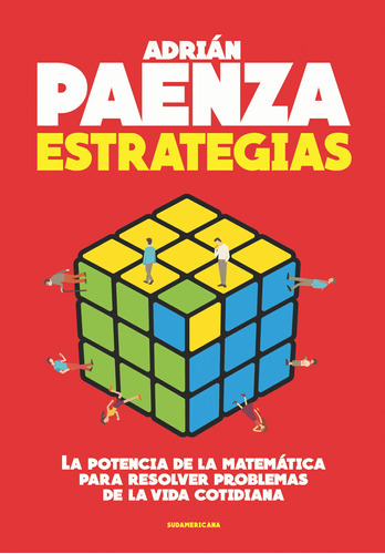 Estrategias: La Potencia De La Matemática Para Resolver Problemas De La Vida Cotidiana, De Paenza Adrian. Editorial Sudamericana, Tapa Blanda En Español, 2016