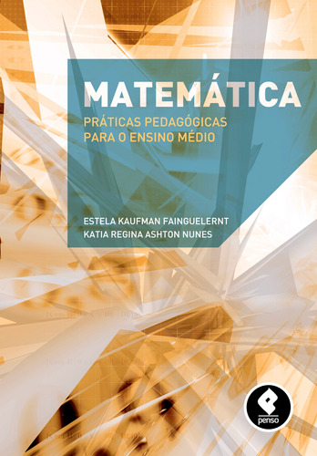 Matemática: Práticas pedagógicas para o ensino médio, de Fainguelernt, Estela K.. Penso Editora Ltda., capa mole em português, 2012