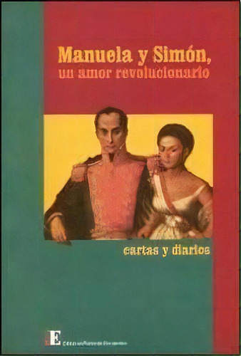 Manuela Y Simon  Un Amor Revolucionario: Cartas Y Diarios, De Vv. Aa.. Editorial Punto De Encuentro, Tapa Blanda, Edición 2012 En Español, 2012