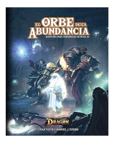 El Resurgir Del Dragon - El Orbe De La Abundancia, De Juan Sixto, Manuel J. Sueiro. Editorial Nosolorol, Tapa Blanda En Español