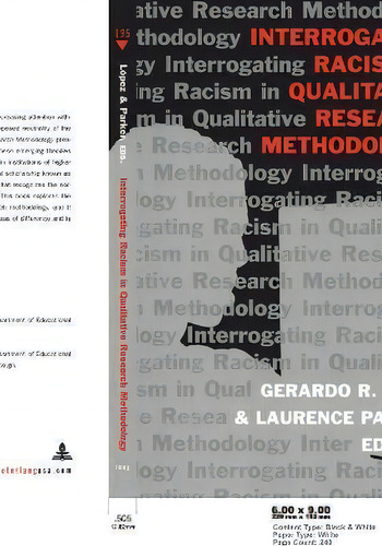 Interrogating Racism In Qualitative Research Methodology, De Gerardo R. Lopez., Vol. 1. Editorial Peter Lang Publishing Inc, Tapa Blanda En Inglés